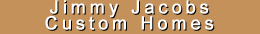 Jimmy Jacobs Custom Homes